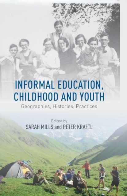 Informal Education, Childhood and Youth : Geographies, Histories, Practices