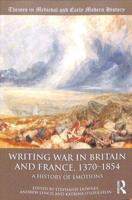 Writing War in Britain and France, 1370-1854 : A History of Emotions