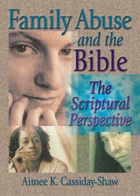 Family Abuse and the Bible : The Scriptural Perspective