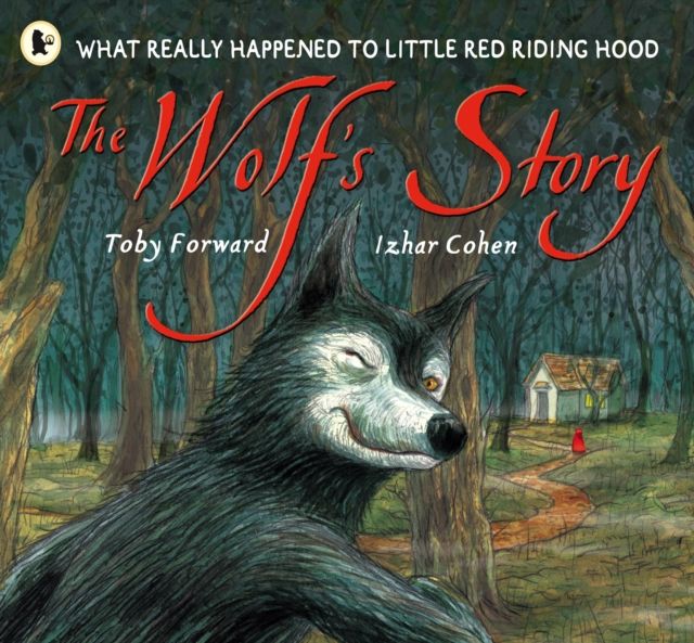 The Wolf's Story : What Really Happened to Little Red Riding Hood - a hilarious retelling of the classic tale for 3-7 year olds
