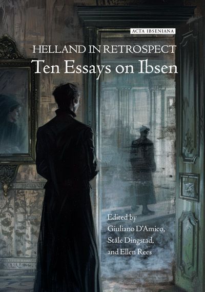 Helland in retrospect: ten essays on Ibsen