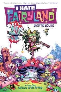 I hate Fairyland. Volume one. Madly ever after