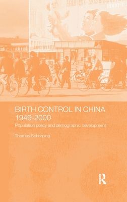 Birth Control in China 1949-2000 : Population Policy and Demographic Development