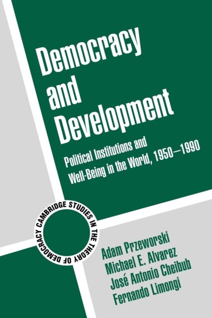 Democracy and Development : Political Institutions and Well-Being in the World, 1950–1990