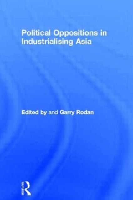 Political Oppositions in Industrialising Asia