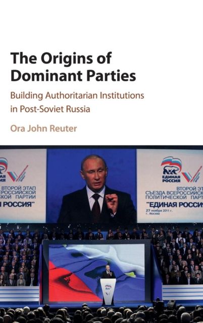Forsidebilde av The Origins of Dominant Parties : Building Authoritarian Institutions in Post-Soviet Russia