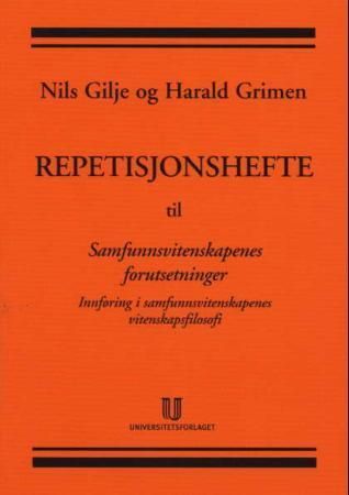 Repetisjonshefte til Samfunnsvitenskapenes forutsetninger : innføring i samfunnsvitenskapenes vitenskapsfilosofi