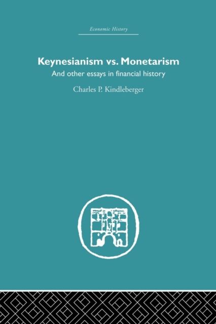 Keynesianism vs. Monetarism : And other essays in financial history