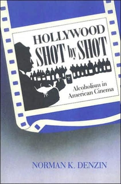 Hollywood Shot by Shot : Alcoholism in American Cinema