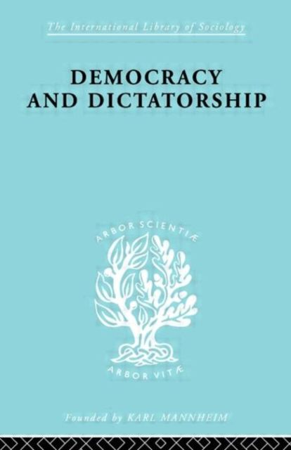 Democracy and Dictatorship : Their Psychology and Patterns