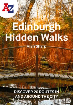 A -Z Edinburgh Hidden Walks : Discover 20 Routes in and Around the City