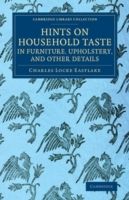 Hints on household taste in furniture, upholstery, and other details