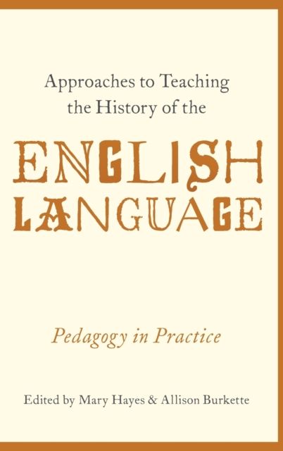 Approaches to Teaching the History of the English Language : Pedagogy in Practice