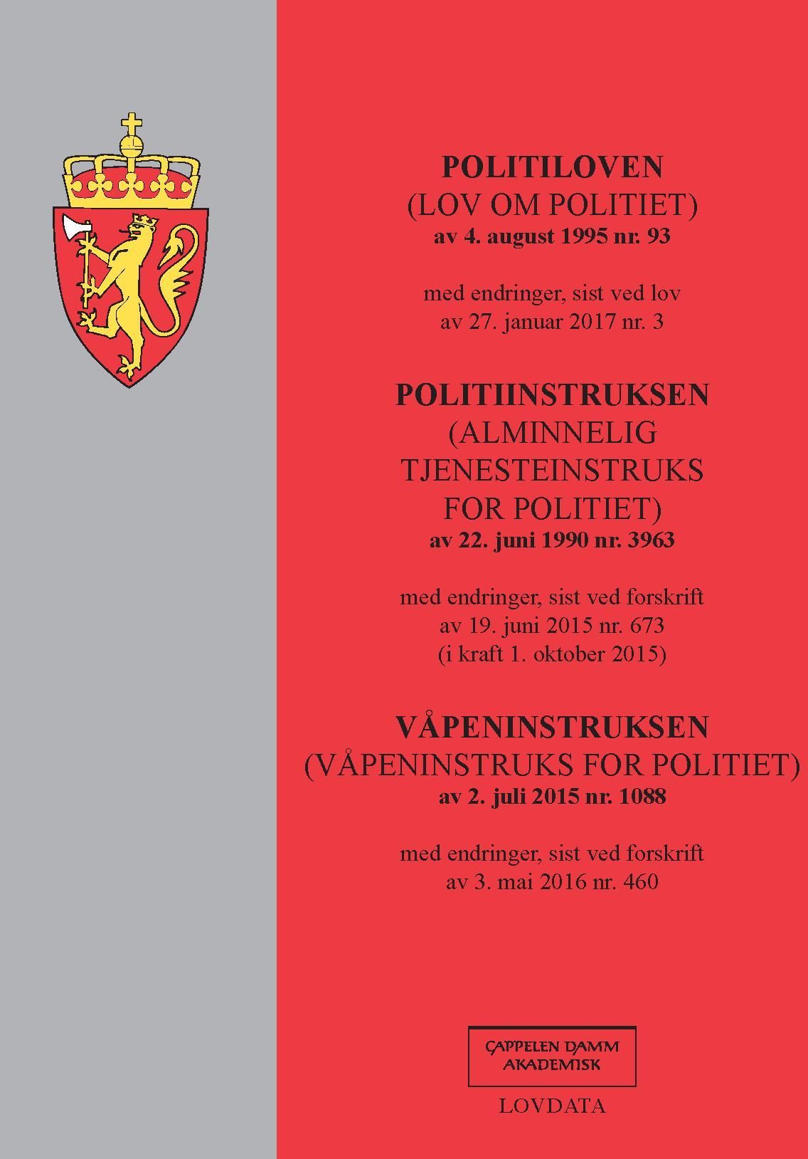Politiloven ; Politiinstruksen : (alminnelig tjenesteinstruks for politiet) av 22. juni 1990 nr. 3963 : med endringer, sist ved forskrift av 19. juni 2015 nr. 673 (i kraft 1. oktober 2015) ; Våpeninstruksen : (våpeninstruks for politiet) av 2. juli 2015 nr. 1088 : med endringer, sist ved forskrift av 3. mai 2016 nr. 460 : (lov om politiet) av 4. august 1995 nr. 93 : med endringer, sist ved lov av 27. januar 2017 nr. 3 :  :