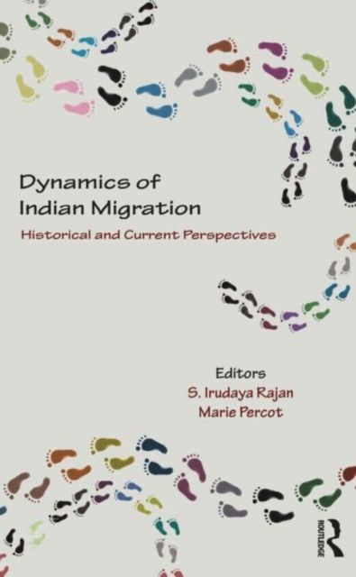 Dynamics of Indian Migration : Historical and Current Perspectives