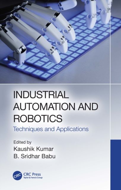Industrial Automation and Robotics : Techniques and Applications