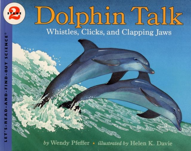 Dolphin Talk : Whistles, Clicks, and Clapping Jaws