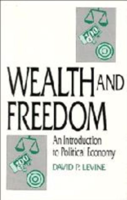 Wealth and Freedom : An Introduction to Political Economy