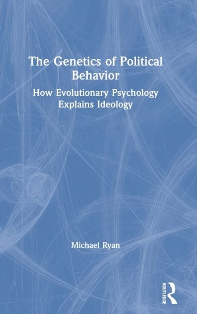 Forsidebilde av The Genetics of Political Behavior : How Evolutionary Psychology Explains Ideology