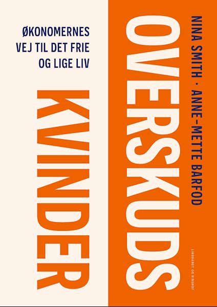 Overskudskvinder : økonomernes vej til det frie og lige liv