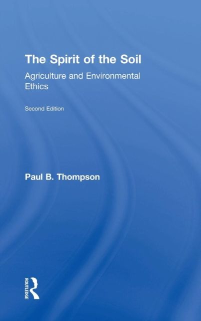 The Spirit of the Soil : Agriculture and Environmental Ethics