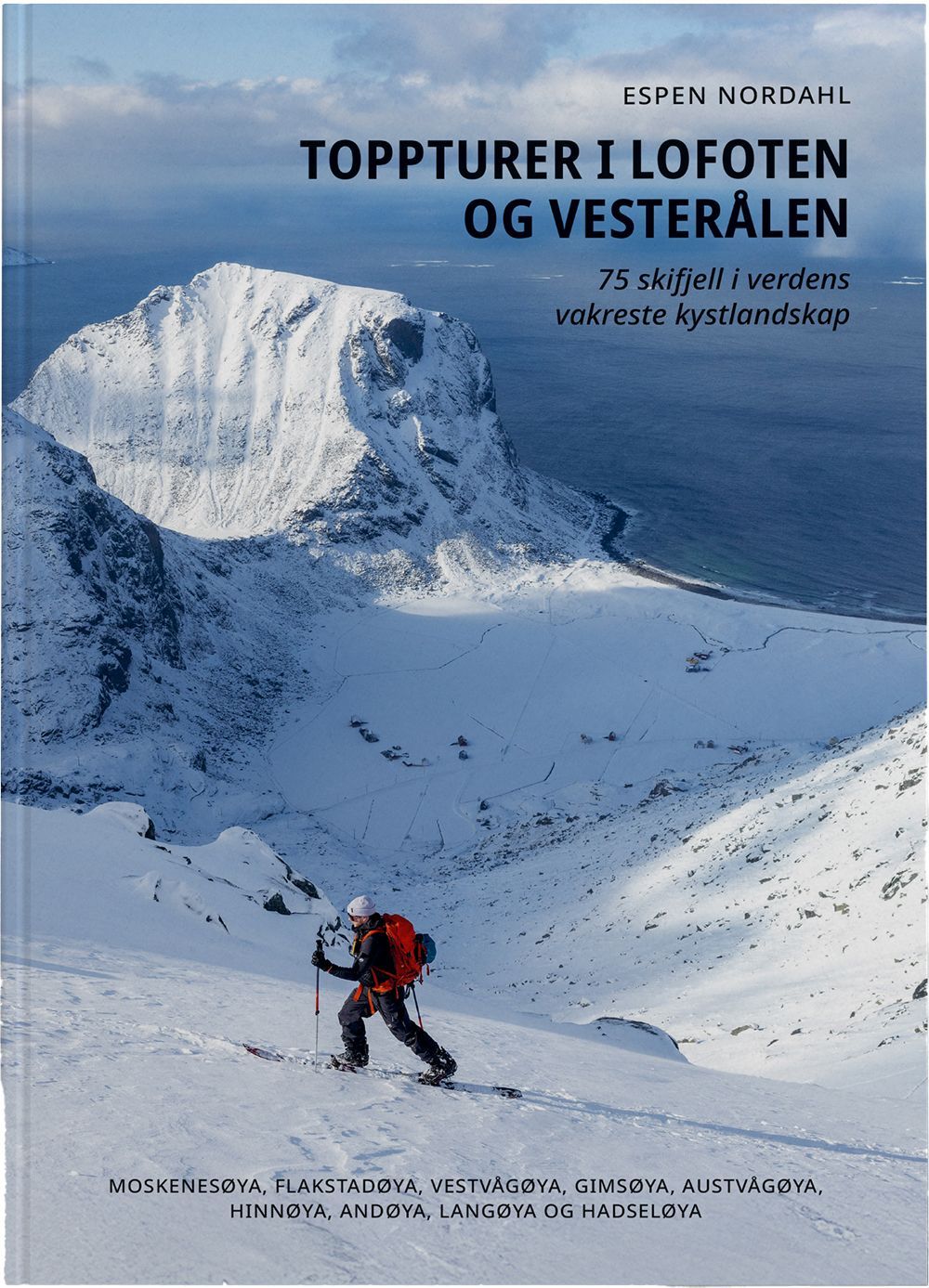 Toppturer i Lofoten og Vesterålen : 75 skifjell i verdens vakreste kystlandskap