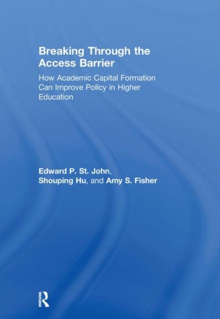 Breaking Through the Access Barrier : How Academic Capital Formation Can Improve Policy in Higher Education