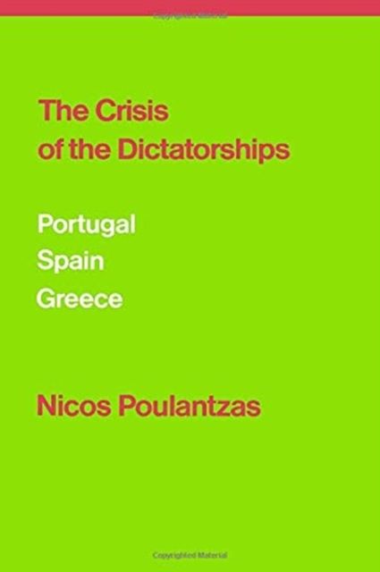 The Crisis of the Dictatorships : Portugal, Spain, Greece