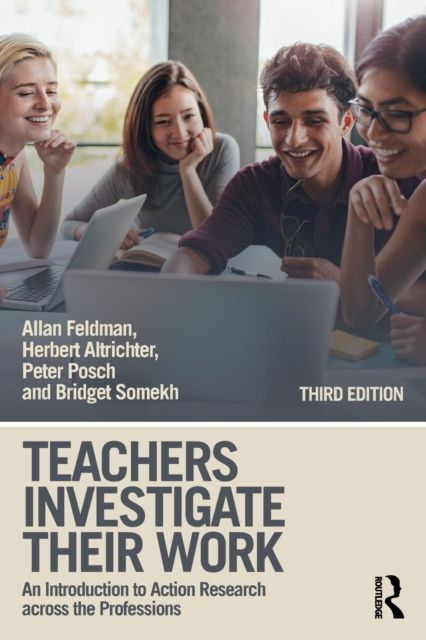 Teachers Investigate Their Work : An Introduction to Action Research across the Professions