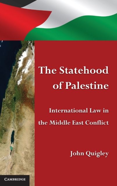 The Statehood of Palestine : International Law in the Middle East Conflict