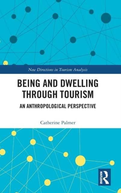 Being and Dwelling through Tourism : An anthropological perspective