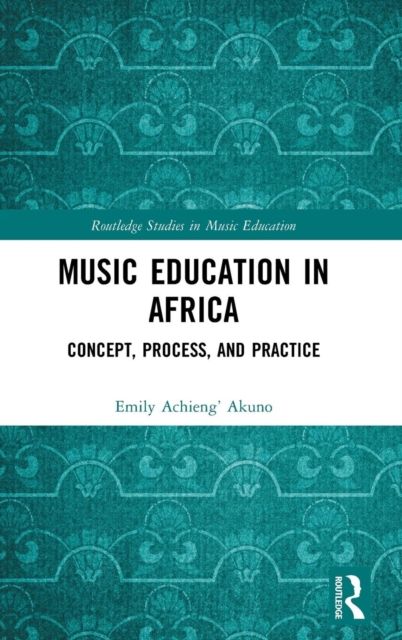 Music Education in Africa : Concept, Process, and Practice