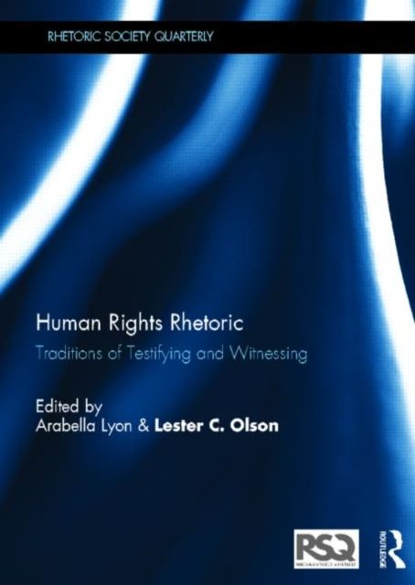 Human Rights Rhetoric : Traditions of Testifying and Witnessing