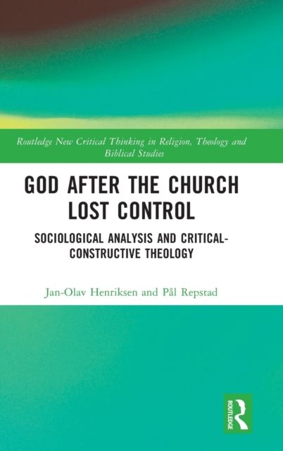 God After the Church Lost Control : Sociological Analysis and Critical-Constructive Theology