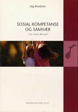 Sosial kompetanse og samvær : vi er venner, ikke sant?