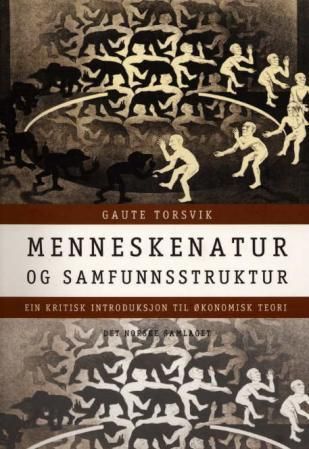 Menneskenatur og samfunnsstruktur : ein kritisk introduksjon til økonomisk teori