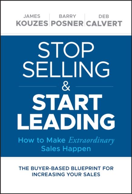 Forsidebilde av Stop Selling and Start Leading : How to Make Extraordinary Sales Happen