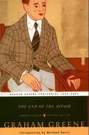 The End of the Affair : (Penguin Classics Deluxe Edition)