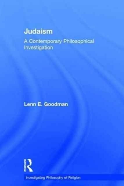 Judaism : A Contemporary Philosophical Investigation
