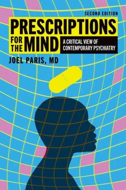 Prescriptions for the Mind : A Critical View of Contemporary Psychiatry