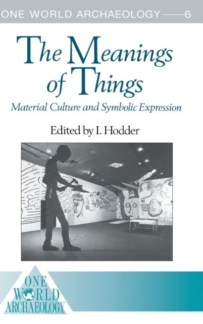 The Meanings of Things : Material Culture and Symbolic Expression