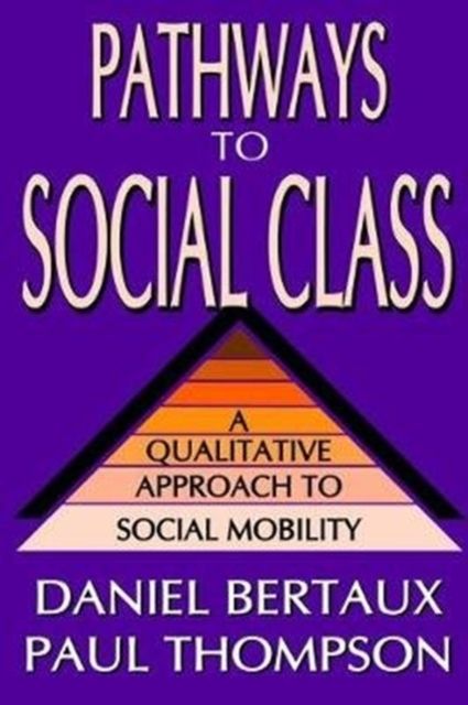 Pathways to Social Class : A Qualitative Approach to Social Mobility