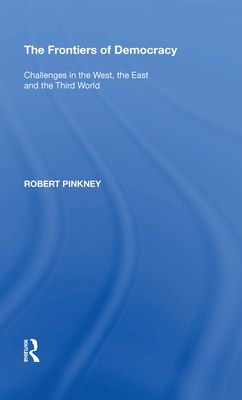 The Frontiers of Democracy : Challenges in the West, the East and the Third World