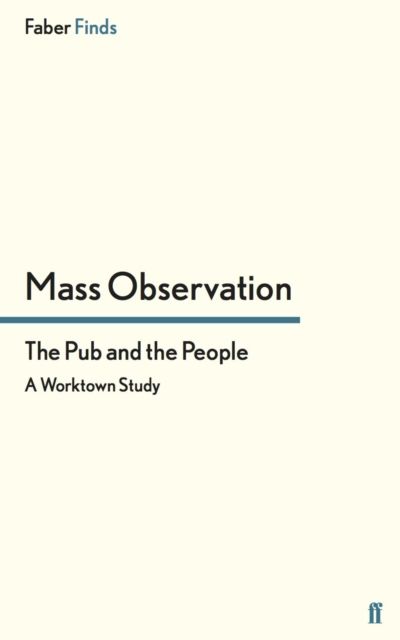 The Pub and the People : A Worktown Study