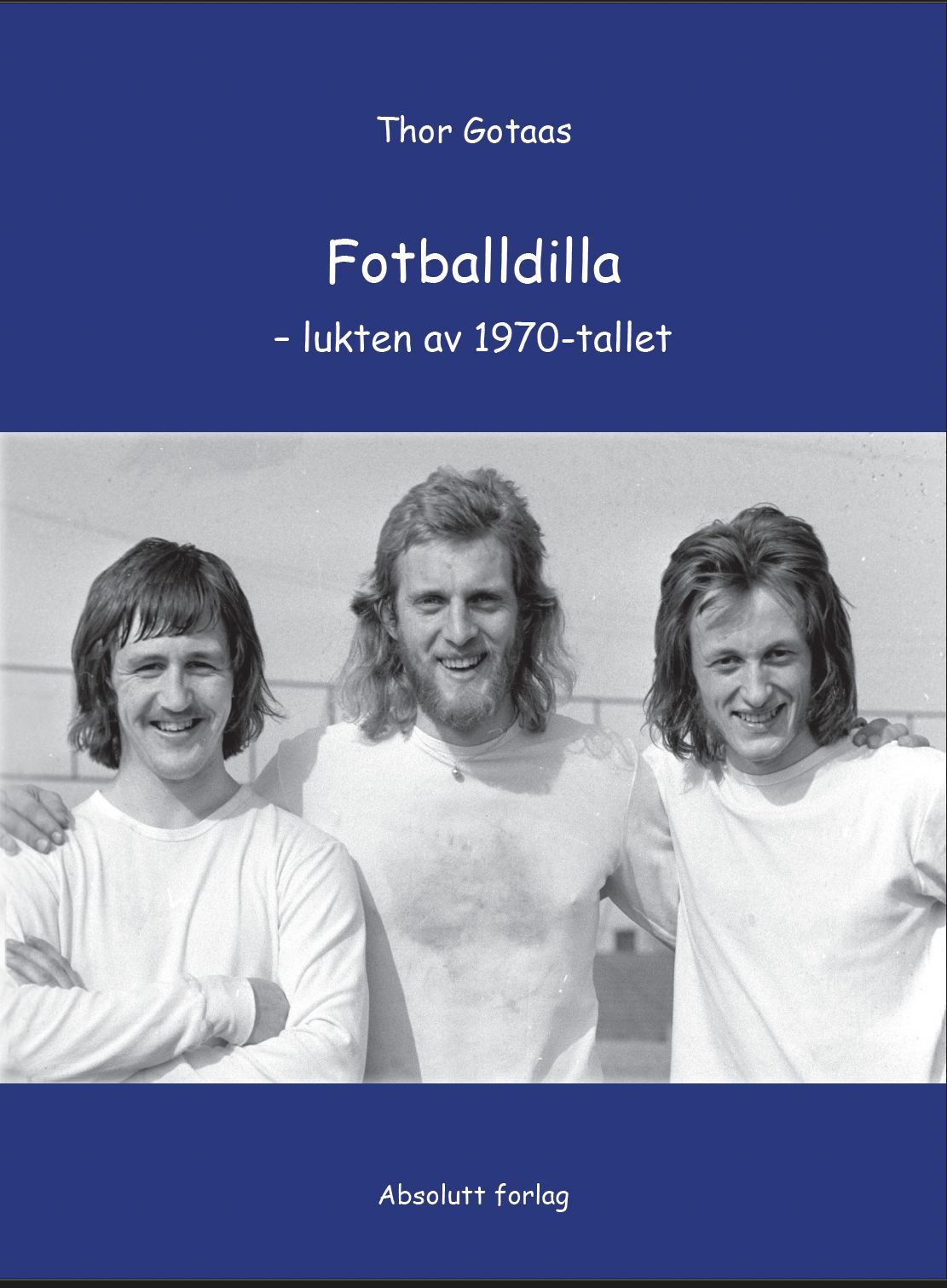 Fotballdilla : lukten av 1970-tallet