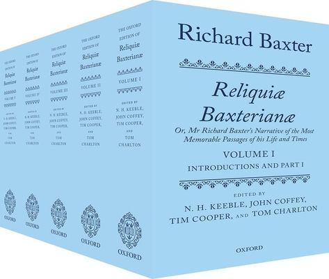 Richard Baxter: Reliquiæ Baxterianæ : Or, Mr Richard Baxter's Narrative of the Most Memorable Passages of his Life and Times