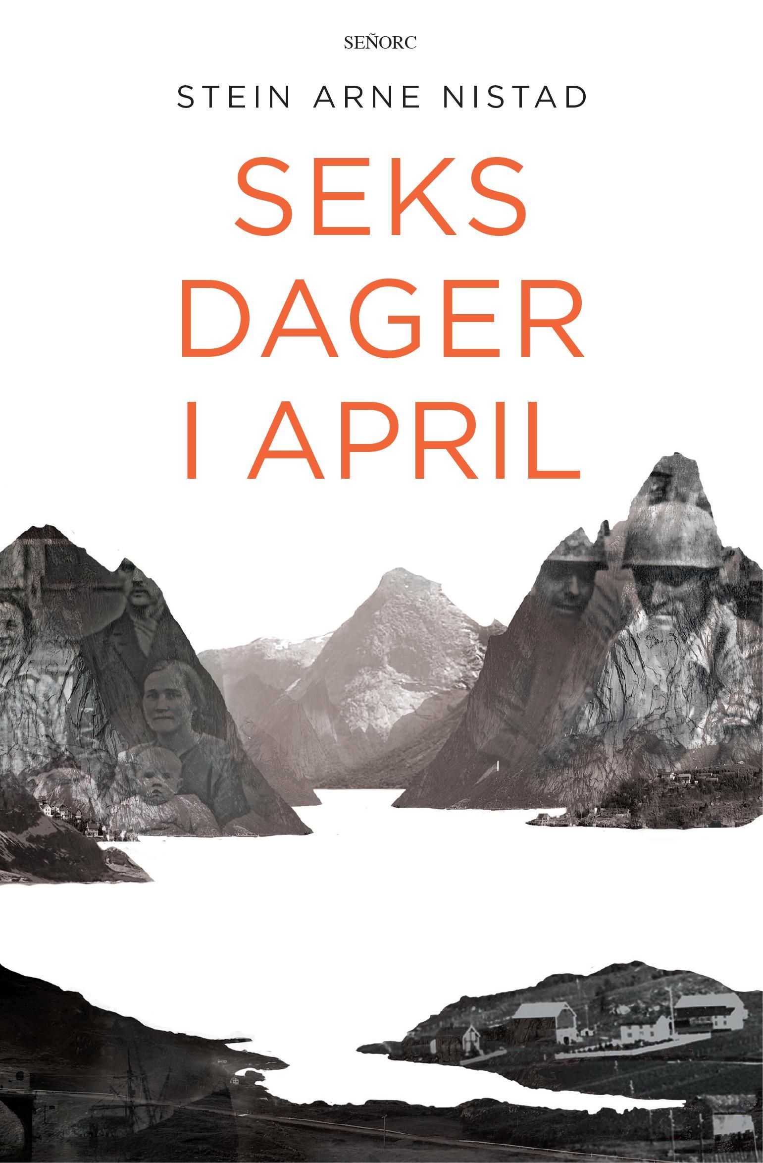 Forsidebilde av Seks dager i april : et historisk drama om kjærlighet, liv og død i slaget om Narvik 9. - 14. april 1940 : basert på en sann historie