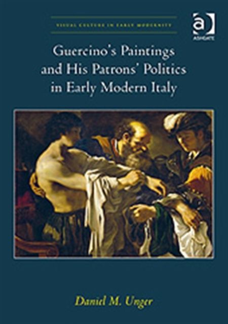Guercino's Paintings and His Patrons' Politics in Early Modern Italy