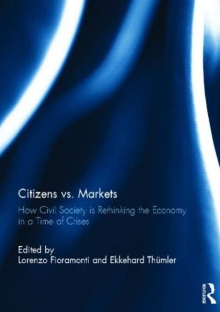 Citizens vs. Markets : How Civil Society is Rethinking the Economy in a Time of Crises