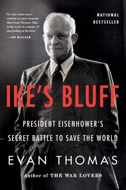 Ike's Bluff : President Eisenhower's Secret Battle to Save the World
